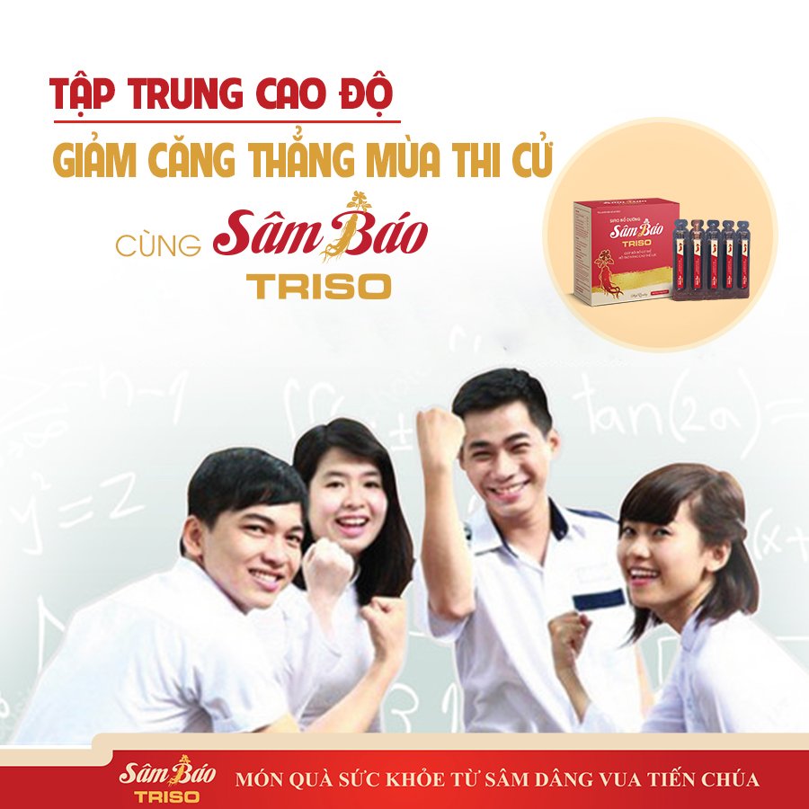 Tập trung cao độ, giảm căng thẳng mùa thi cử cùng Sâm Báo Triso